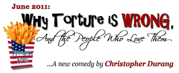 May 2011: Why Torture is Wrong, and the People Who Love Them: a new comedy by Christopher Durang